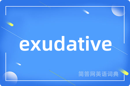 exudative
