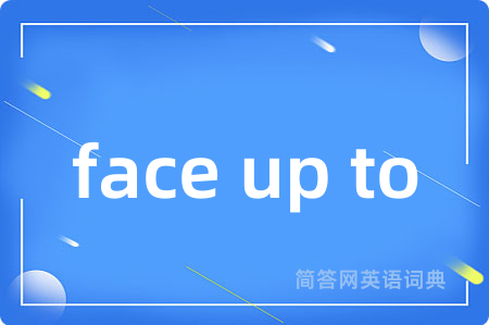 face up to