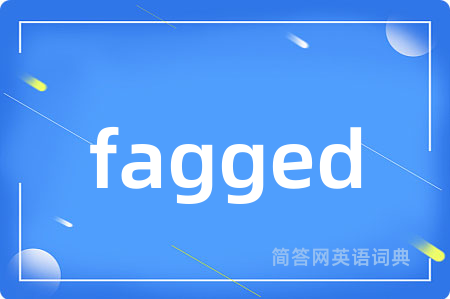 fagged