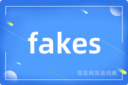 fakes