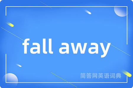 fall away