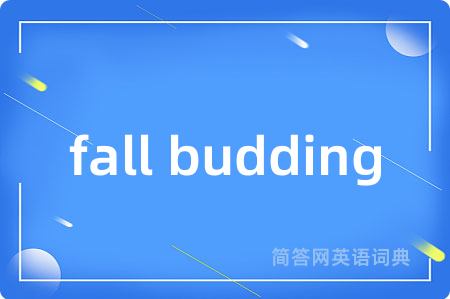 fall budding