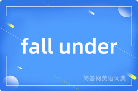 fall under