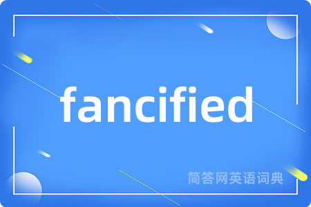 fancified