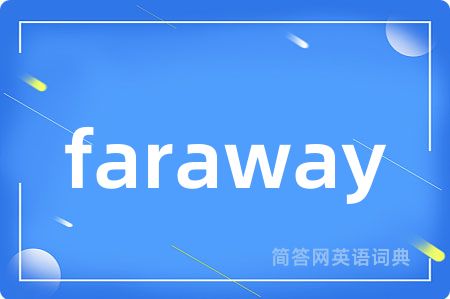 faraway是什么意思,faraway的中文翻译 faraway