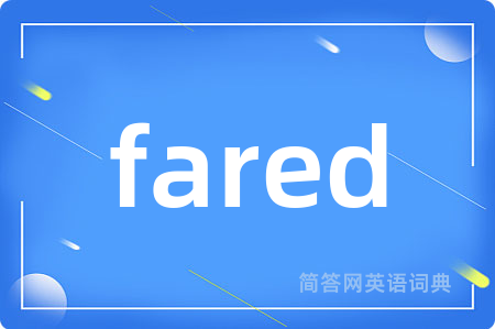 fared