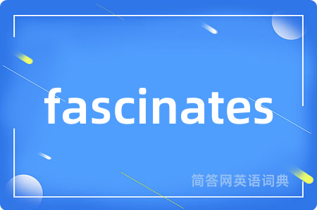 fascinates