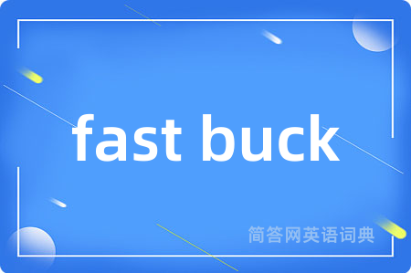 fast buck