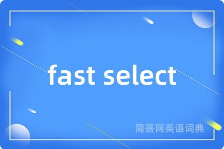 fast select