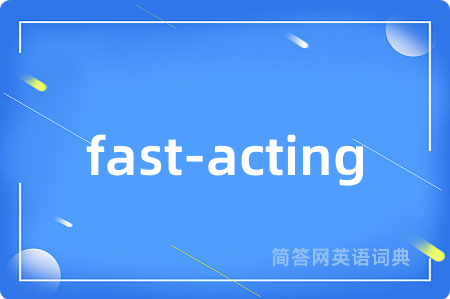 fast-acting
