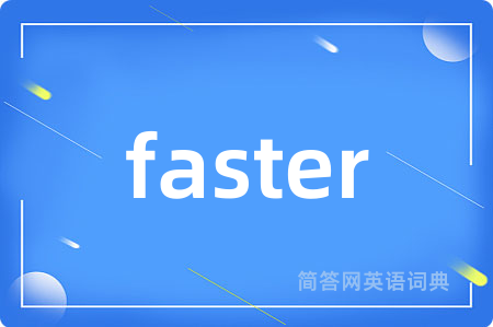 faster