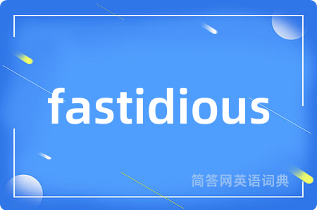 fastidious