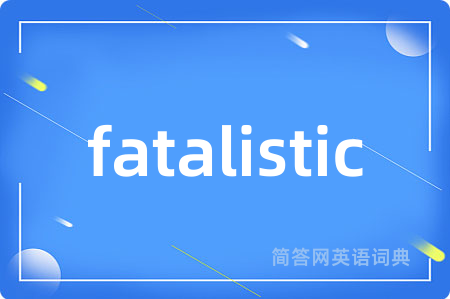 fatalistic
