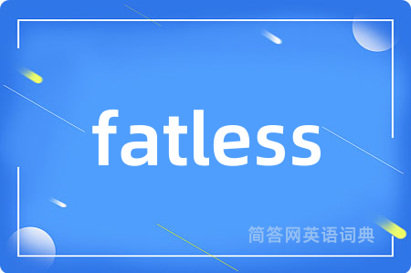 fatless