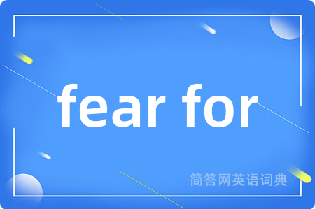 fear for