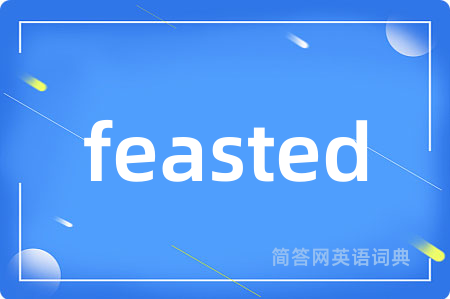 feasted