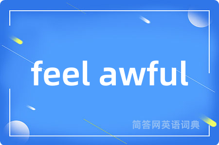 feel awful