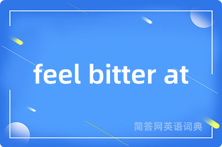 feel bitter at