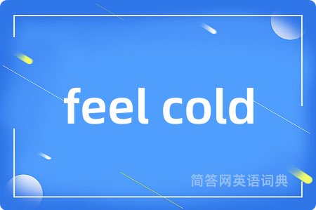 feel cold
