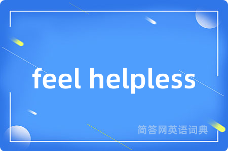 feel helpless