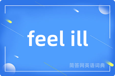 feel ill