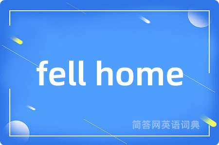 fell home