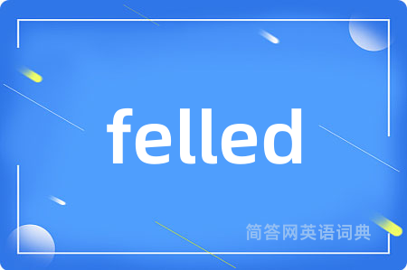 felled