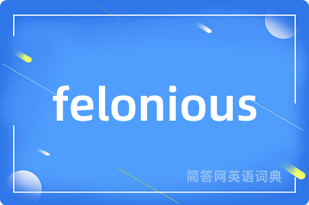 felonious