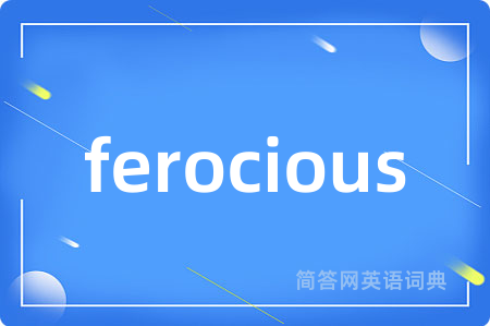 ferocious