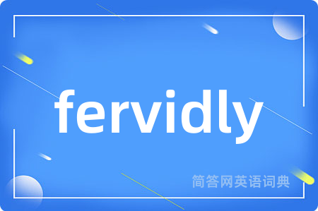 fervidly