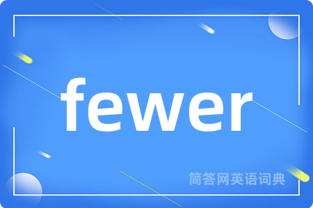 fewer