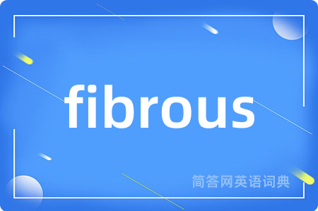 fibrous