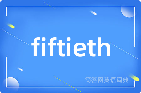 fiftieth