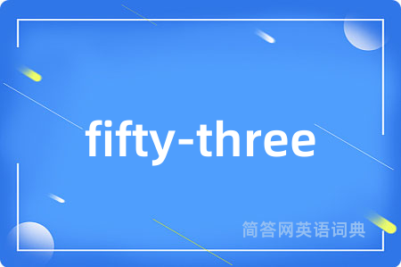 fifty-three