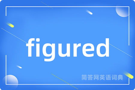 figured