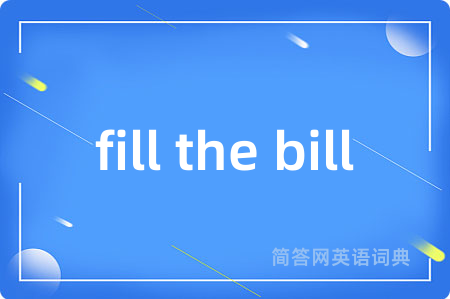 fill the bill
