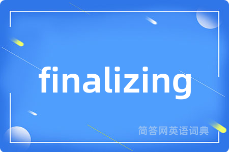 finalizing