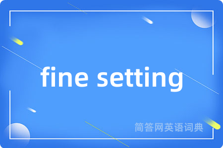fine setting