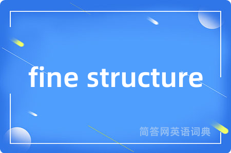 fine structure