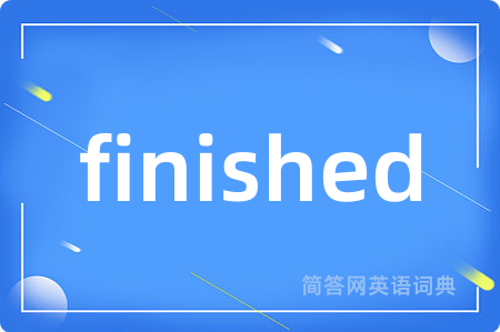 finished