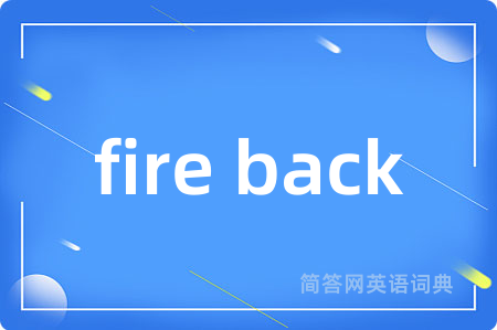 fire back