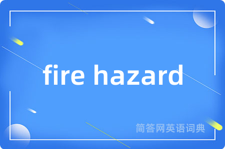 fire hazard