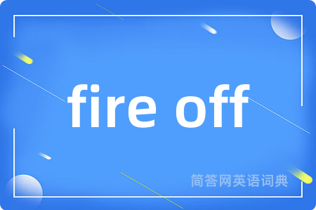 fire off