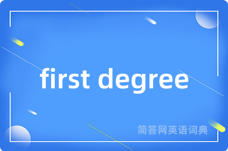 first degree