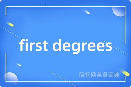 first degrees
