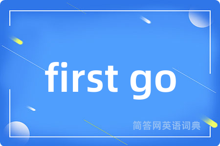 first go