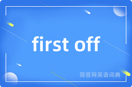first off