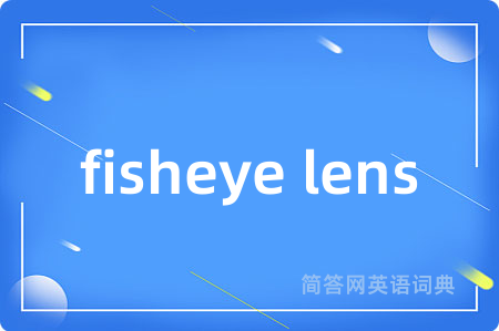 fisheye lens
