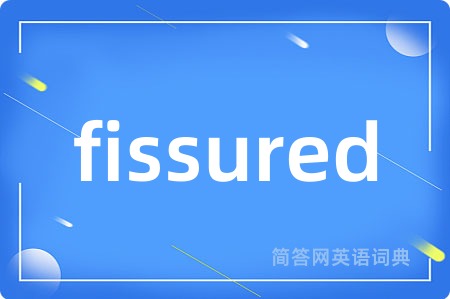 fissured