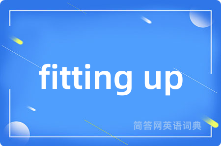 fitting up